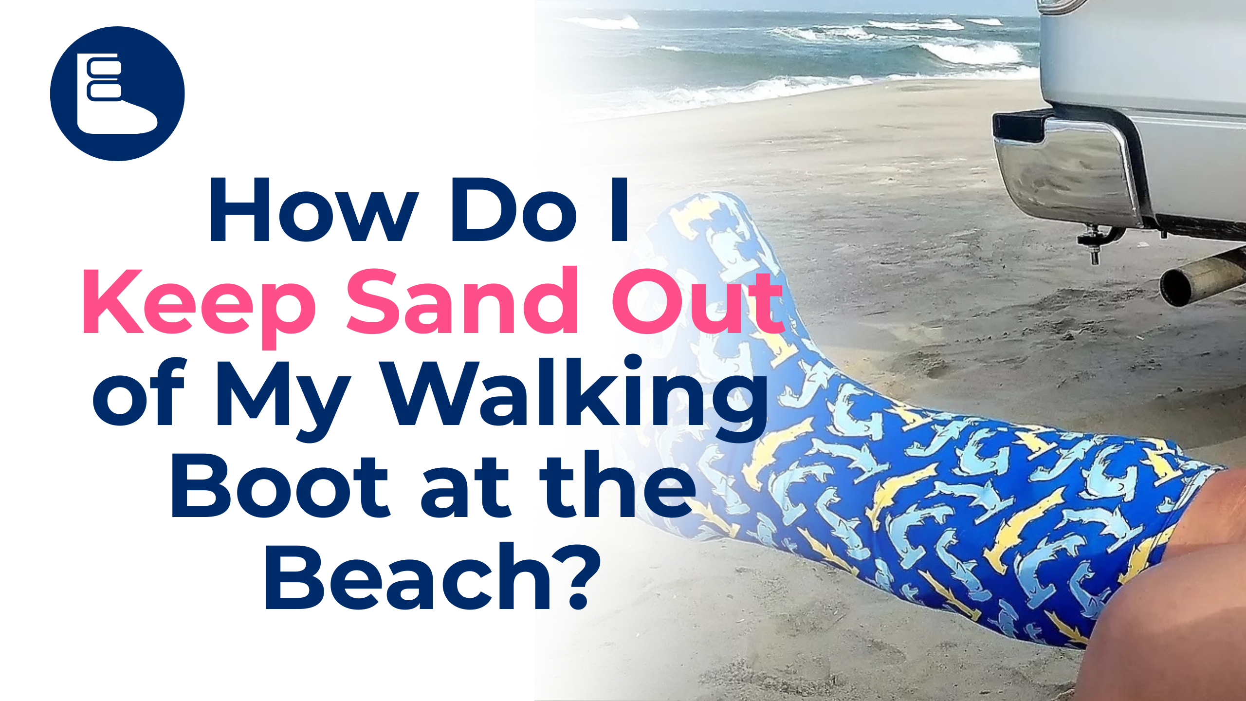 A beach-themed orthopedic recovery graphic featuring a person wearing a blue patterned CastCoverz! walking boot cover while relaxing near the ocean. The image includes bold text reading &ldquo;How Do I Keep Sand Out of My Walking Boot at the Beach?&rdquo; and visually represents summer recovery tips for keeping walking boots cleaner and more comfortable during beach trips.